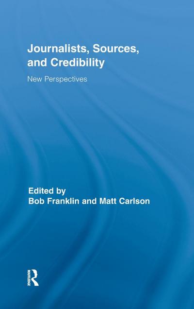 Journalists, Sources, and Credibility