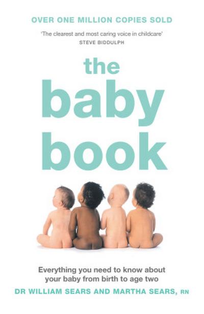 The Baby Book: Everything You Need to Know About Your Baby from Birth to Age Two