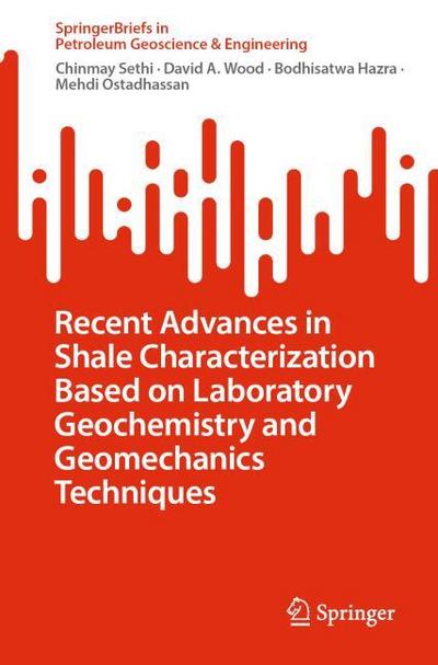 Recent Advances in Shale Characterization Based on Laboratory Geochemistry and Geomechanics Techniques