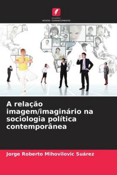 A relação imagem/imaginário na sociologia política contemporânea