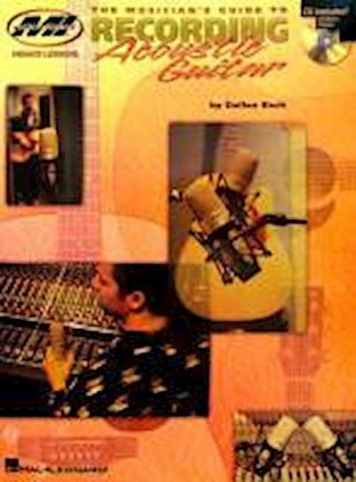 The Musician’s Guide to Recording Acoustic Guitar: Private Lessons Series [With CD with 48 Demo Tracks]