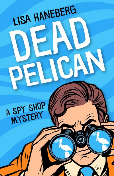 Dead Pelican (A Spy Shop Mystery, #2)
