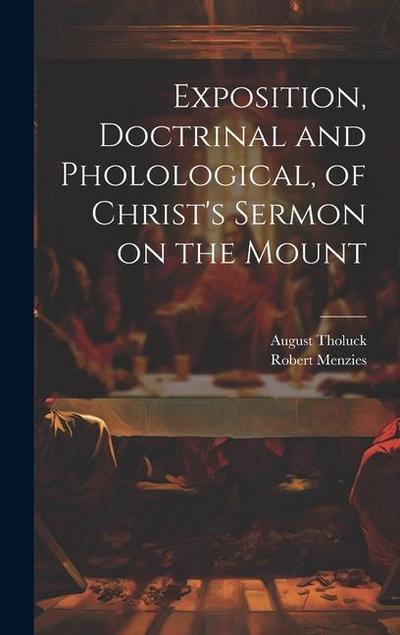 Exposition, Doctrinal and Pholological, of Christ’s Sermon on the Mount