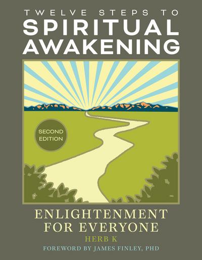 Twelve Steps to Spiritual Awakening: Enlightenment for Everyone