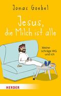 Jesus, die Milch ist alle von Jonas Goebel | Taschenbuch