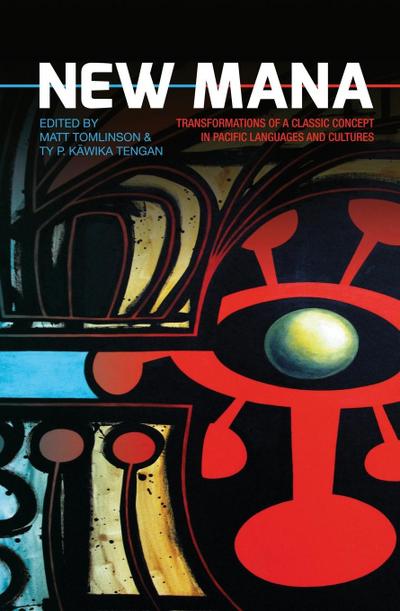 New Mana: Transformations of a Classic Concept in Pacific Languages and Cultures