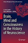 Brain, Mind and Consciousness in the History of Neuroscience