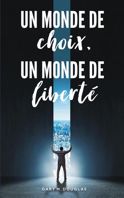 Un monde de choix, un monde de liberté (French)