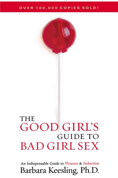 The Good Girl’s Guide to Bad Girl Sex