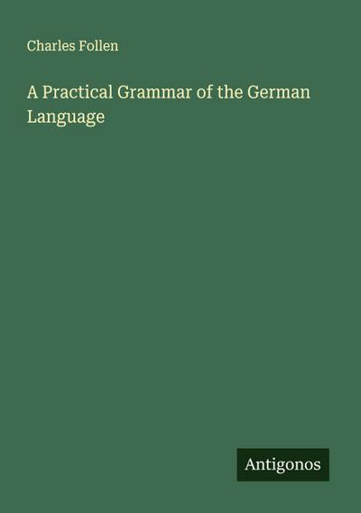 A Practical Grammar of the German Language