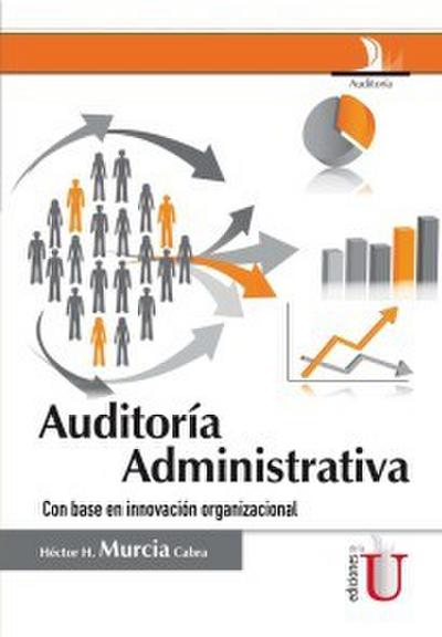 Auditoría Administrativa. Con base en la innovación organización