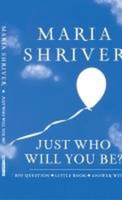 Just Who Will You Be?