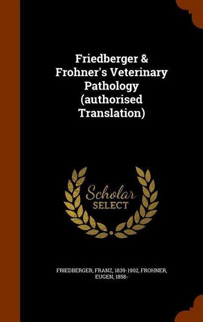 Friedberger & Fro&#776;hner’s Veterinary Pathology (authorised Translation)