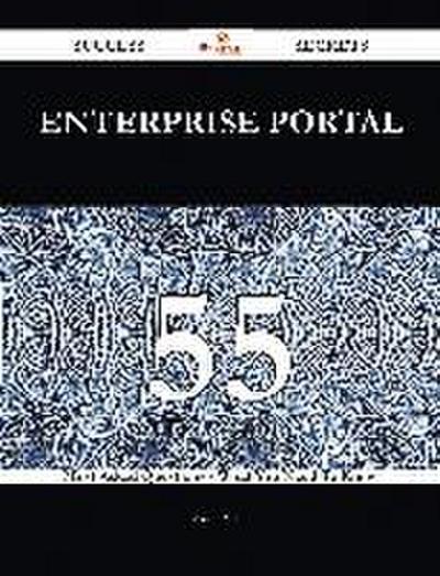 Enterprise Portal 55 Success Secrets - 55 Most Asked Questions On Enterprise Portal - What You Need To Know