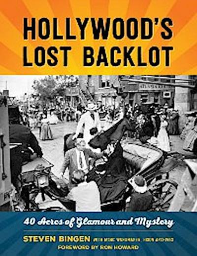Hollywood’s Lost Backlot