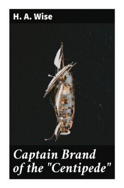 Captain Brand of the "Centipede"