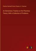 An Elementary Treatise on the Planetary Theory: With a Collection of Problems