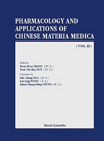 PHARMACOLOGY AND APPLICATIONS OF CHINESE MATERIA MEDICA (VOLUME II)