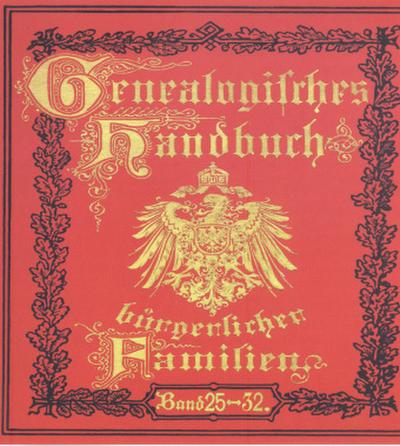 Deutsches Geschlechterbuch - CD-ROM. Genealogisches Handbuch bürgerlicher Familien Deutsches Geschlechterbuch - CD-ROM. Genealogisches Handbuch bürgerlicher Familien / Genealogisches Handbuch bürgerlicher Familien Bände 25-32, CD-ROM