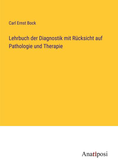 Lehrbuch der Diagnostik mit Rücksicht auf Pathologie und Therapie