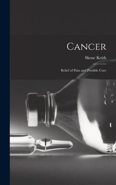 Cancer: Relief of Pain and Possible Cure