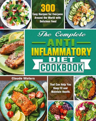 The Complete Anti-Inflammatory Diet Cookbook
