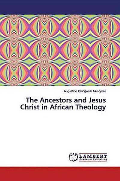 The Ancestors and Jesus Christ in African Theology
