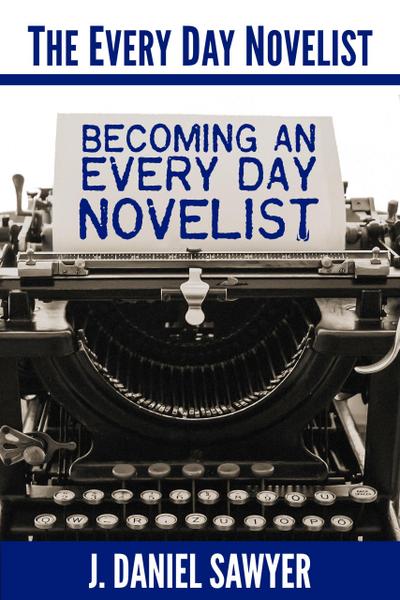 Becoming an Every Day Novelist (The Every Day Novelist, #2)