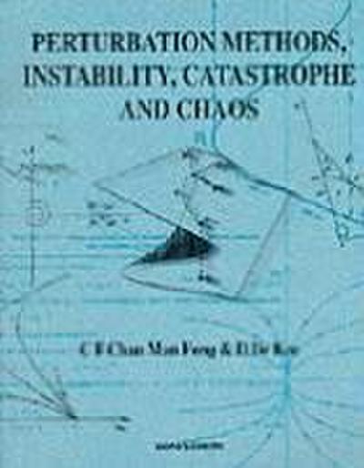 Perturbation Methods, Instability, Catastrophe and Chaos