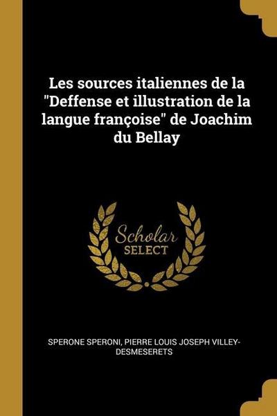 Les sources italiennes de la "Deffense et illustration de la langue françoise" de Joachim du Bellay
