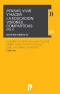 PENSAR, VIVIR Y HACER LA EDUCACIÓN: VISIONES COMPARTIDAS VOL. 3