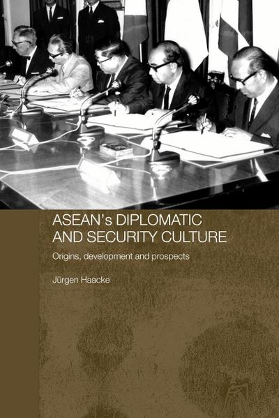 ASEAN’s Diplomatic and Security Culture