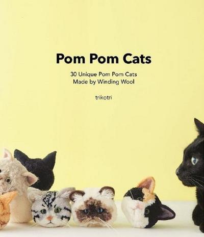 POM POM Cats: 30 Unique POM POM Cats Made by Winding Wool