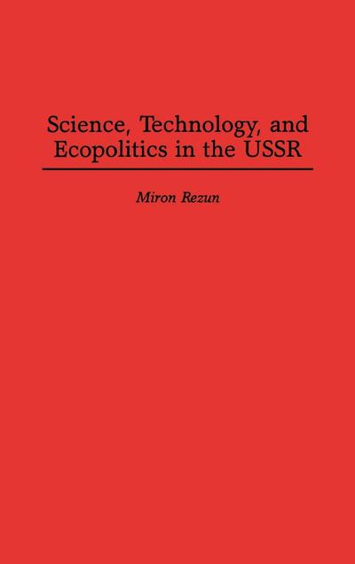 Science, Technology, and Ecopolitics in the USSR