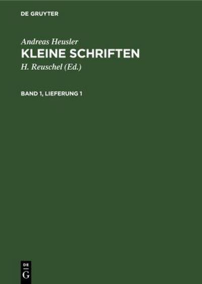 Andreas Heusler: Kleine Schriften. Band 1, Lieferung 1