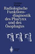 Radiologische Funktionsdiagnostik des Pharynx und des Ösophagus