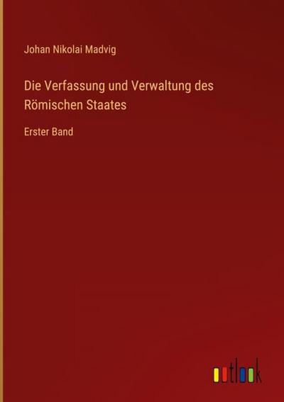Die Verfassung und Verwaltung des Römischen Staates