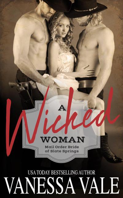 A Wicked Woman (Mail Order Bride of Slate Springs, #3)