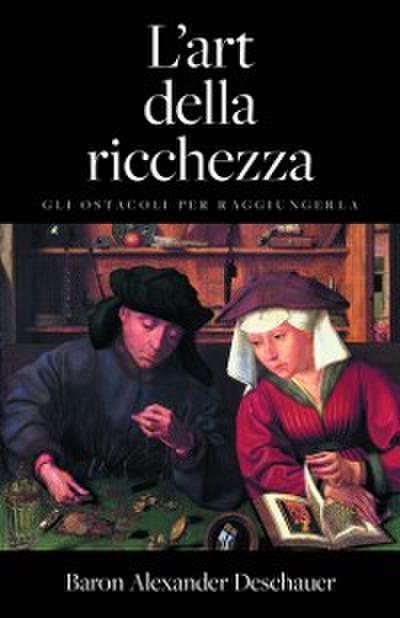 L’’arte della ricchezza. Gli ostacoli per raggiungerla.