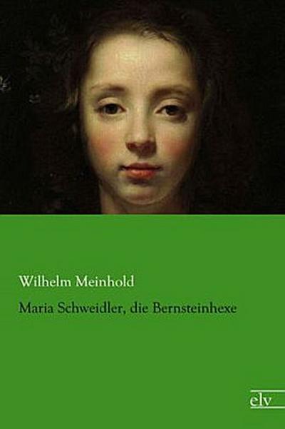 Maria Schweidler, die Bernsteinhexe