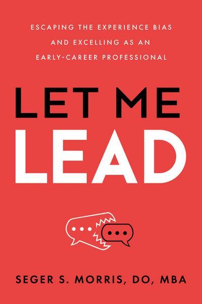 Let Me Lead: Escaping the Experience Bias and Excelling as an Early-Career Professional