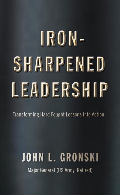 Iron-Sharpened Leadership: Transforming Hard-Fought Lessons Into Action