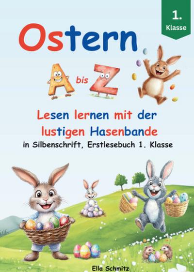 Ostern A bis Z - Lesen lernen mit der lustigen Hasenbande