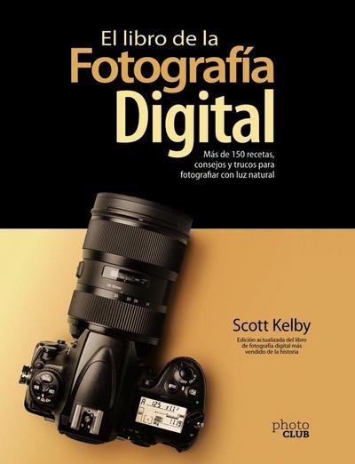 El libro de la fotografía digital : más de 150 recetas, consejos y trucos para fotografiar con luz natural