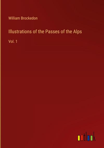 Illustrations of the Passes of the Alps