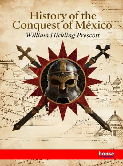 History of the Conquest of Mexico