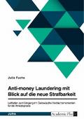 Anti-money Laundering mit Blick auf die neue Strafbarkeit des § 261 StGB. Leitfaden zum Umgang mit Geldwäsche-Verdachtsmomenten für die Anwaltspraxis