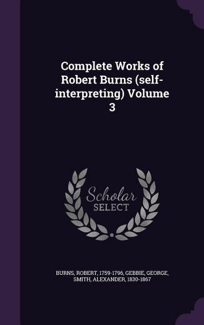 Complete Works of Robert Burns (self-interpreting) Volume 3