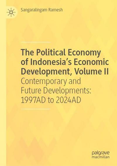 The Political Economy of Indonesia’s Economic Development, Volume II