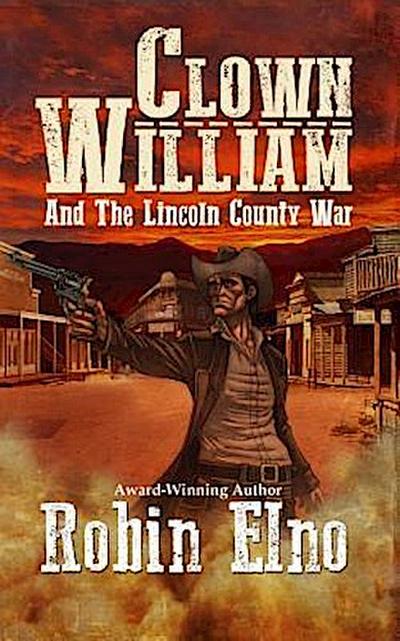 Clown William and the Lincoln County War